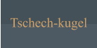 Tschech-kugel